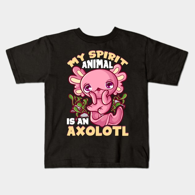 Cute & Funny My Spirit Animal Is An Axolotl Animal Kids T-Shirt by theperfectpresents